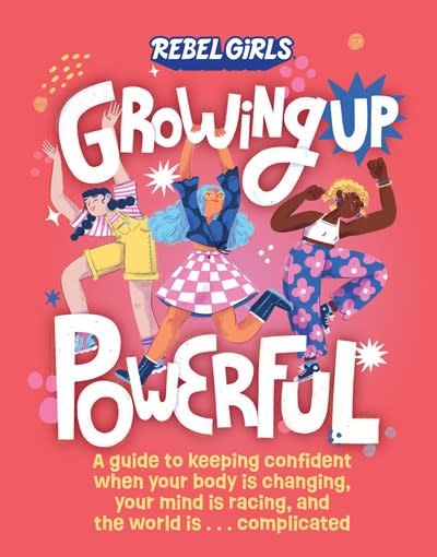 Growing Up Powerful: A Guide to Keeping Confident When Your Body